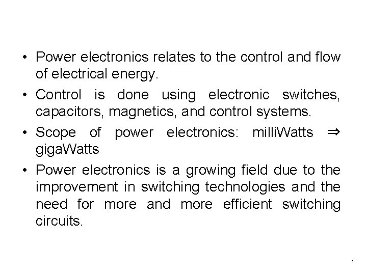  • Power electronics relates to the control and flow of electrical energy. •