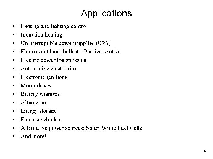 Applications • • • • Heating and lighting control Induction heating Uninterruptible power supplies