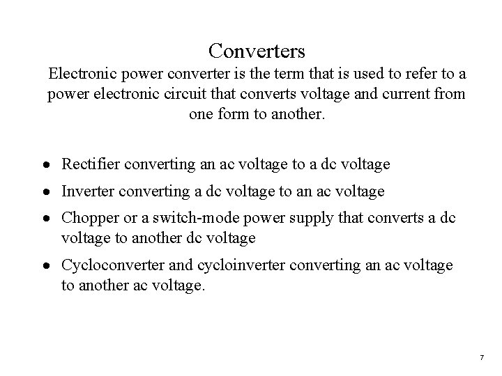 Converters Electronic power converter is the term that is used to refer to a