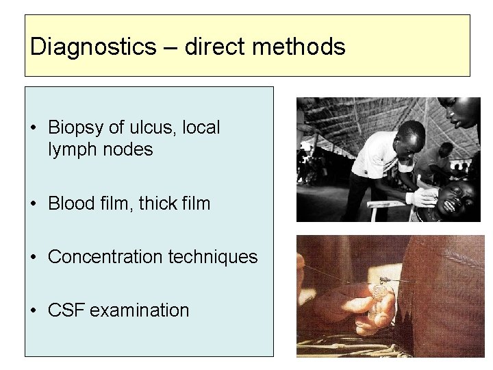 Diagnostics – direct methods • Biopsy of ulcus, local lymph nodes • Blood film,