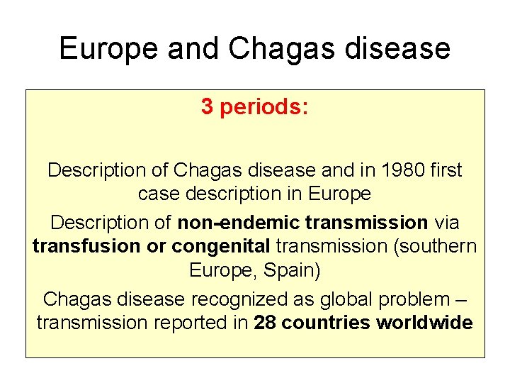 Europe and Chagas disease 3 periods: Description of Chagas disease and in 1980 first