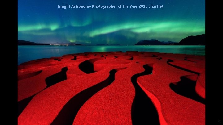 Insight Astronomy Photographer of the Year 2016 Shortlist 1 