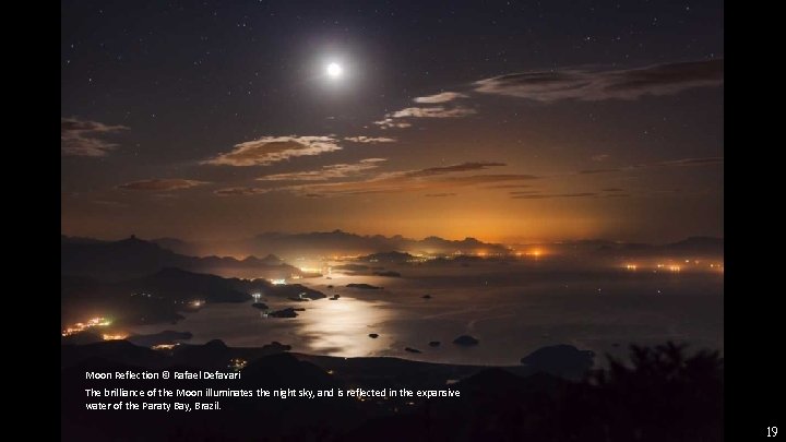 Moon Reflection © Rafael Defavari The brilliance of the Moon illuminates the night sky,