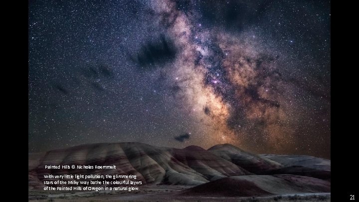 Painted Hills © Nicholas Roemmelt With very little light pollution, the glimmering stars of