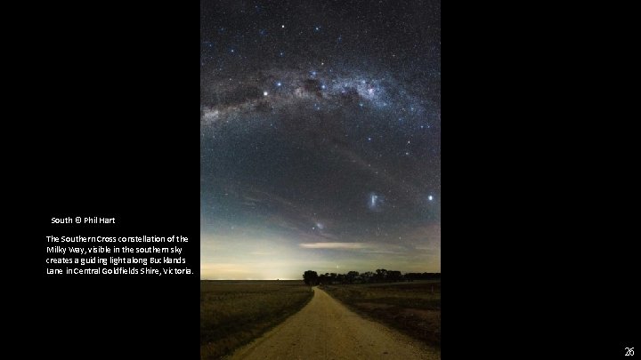South © Phil Hart The Southern Cross constellation of the Milky Way, visible in