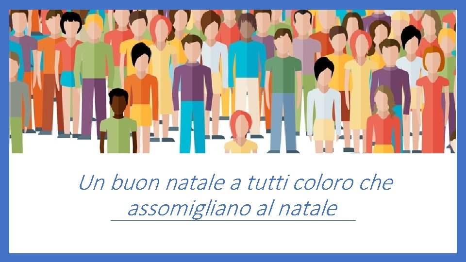 Un buon natale a tutti coloro che assomigliano al natale 