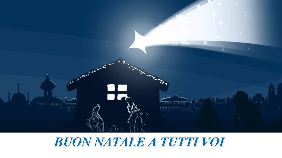 BUON NATALE A TUTTI VOI 