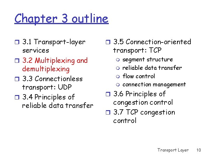 Chapter 3 outline r 3. 1 Transport-layer services r 3. 2 Multiplexing and demultiplexing Chapter 3 outline r 3. 1 Transport-layer services r 3. 2 Multiplexing and demultiplexing