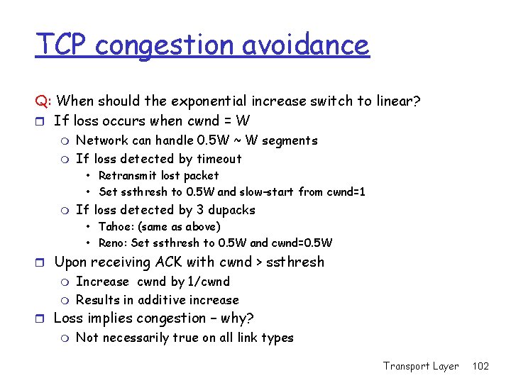 TCP congestion avoidance Q: When should the exponential increase switch to linear? r If TCP congestion avoidance Q: When should the exponential increase switch to linear? r If