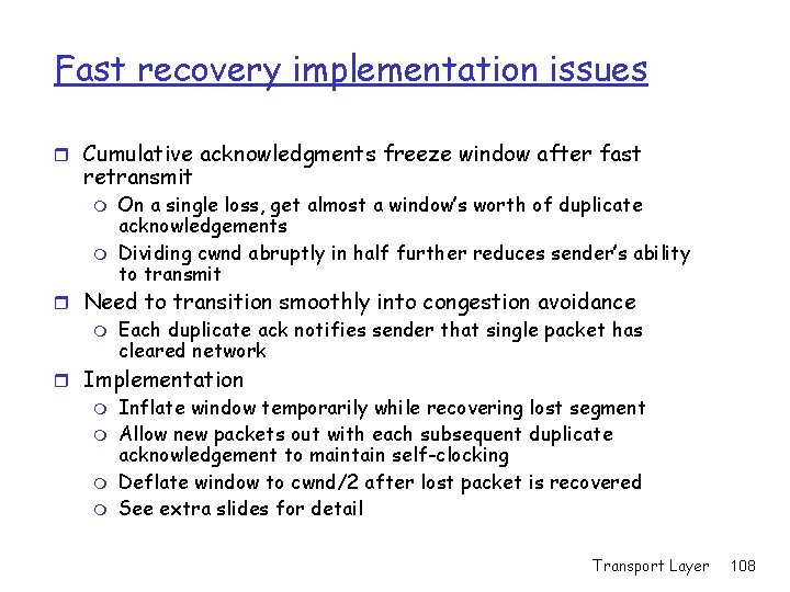 Fast recovery implementation issues r Cumulative acknowledgments freeze window after fast retransmit m m Fast recovery implementation issues r Cumulative acknowledgments freeze window after fast retransmit m m