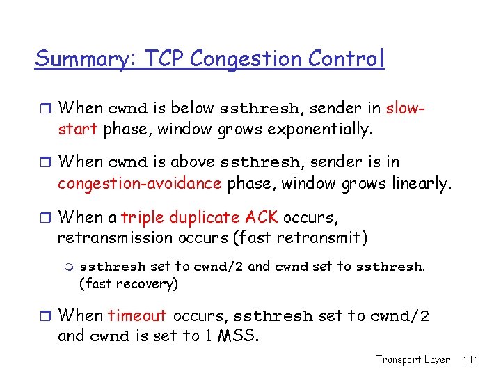 Summary: TCP Congestion Control r When cwnd is below ssthresh, sender in slow- start Summary: TCP Congestion Control r When cwnd is below ssthresh, sender in slow- start