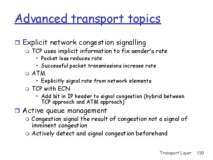 Advanced transport topics r Explicit network congestion signalling m TCP uses implicit information to Advanced transport topics r Explicit network congestion signalling m TCP uses implicit information to