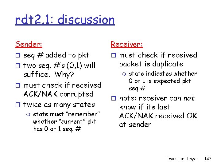 rdt 2. 1: discussion Sender: r seq # added to pkt r two seq. rdt 2. 1: discussion Sender: r seq # added to pkt r two seq.