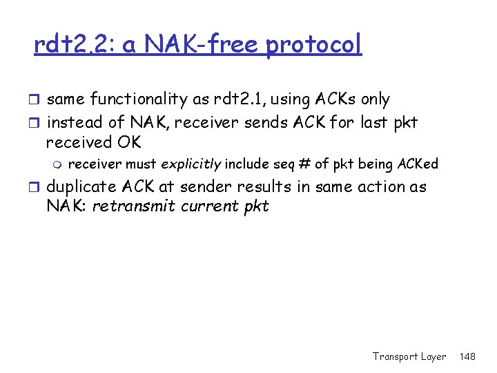 rdt 2. 2: a NAK-free protocol r same functionality as rdt 2. 1, using rdt 2. 2: a NAK-free protocol r same functionality as rdt 2. 1, using