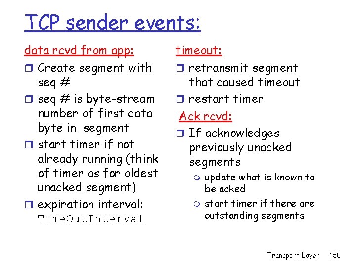 TCP sender events: data rcvd from app: r Create segment with seq # r TCP sender events: data rcvd from app: r Create segment with seq # r
