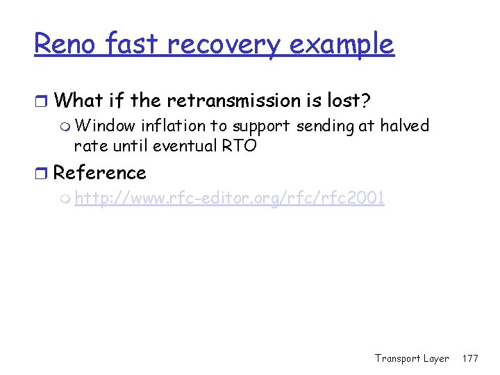Reno fast recovery example r What if the retransmission is lost? m Window inflation Reno fast recovery example r What if the retransmission is lost? m Window inflation
