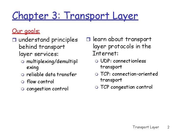 Chapter 3: Transport Layer Our goals: r understand principles behind transport layer services: m Chapter 3: Transport Layer Our goals: r understand principles behind transport layer services: m