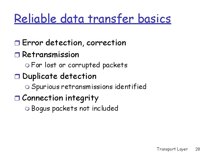 Reliable data transfer basics r Error detection, correction r Retransmission m For lost or Reliable data transfer basics r Error detection, correction r Retransmission m For lost or
