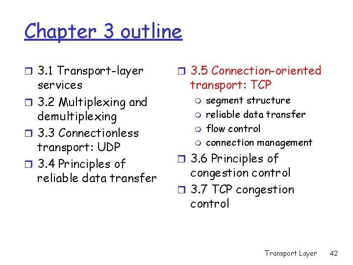 Chapter 3 outline r 3. 1 Transport-layer services r 3. 2 Multiplexing and demultiplexing Chapter 3 outline r 3. 1 Transport-layer services r 3. 2 Multiplexing and demultiplexing