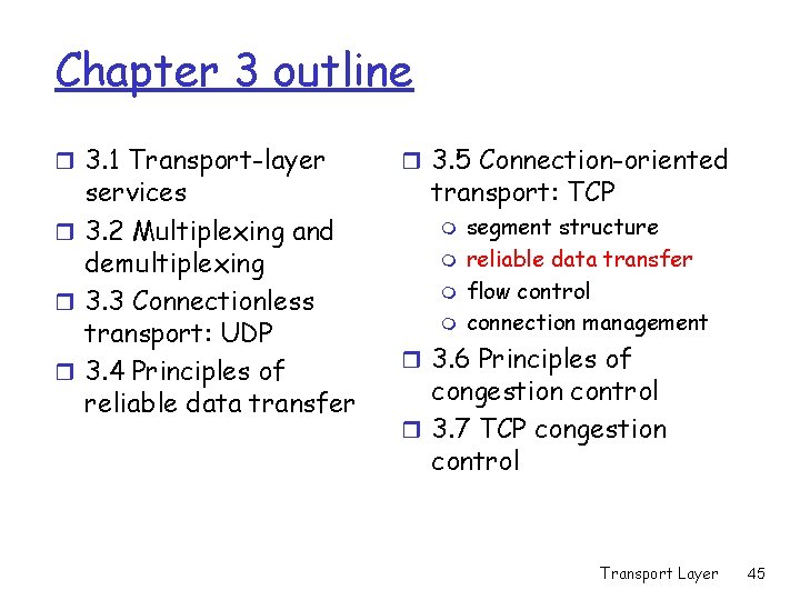 Chapter 3 outline r 3. 1 Transport-layer services r 3. 2 Multiplexing and demultiplexing Chapter 3 outline r 3. 1 Transport-layer services r 3. 2 Multiplexing and demultiplexing