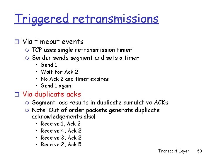 Triggered retransmissions r Via timeout events m TCP uses single retransmission timer m Sender Triggered retransmissions r Via timeout events m TCP uses single retransmission timer m Sender