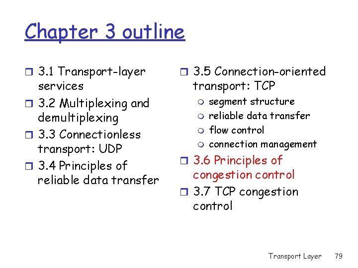 Chapter 3 outline r 3. 1 Transport-layer services r 3. 2 Multiplexing and demultiplexing Chapter 3 outline r 3. 1 Transport-layer services r 3. 2 Multiplexing and demultiplexing