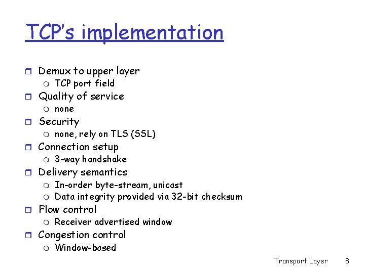 TCP’s implementation r Demux to upper layer m TCP port field r Quality of TCP’s implementation r Demux to upper layer m TCP port field r Quality of