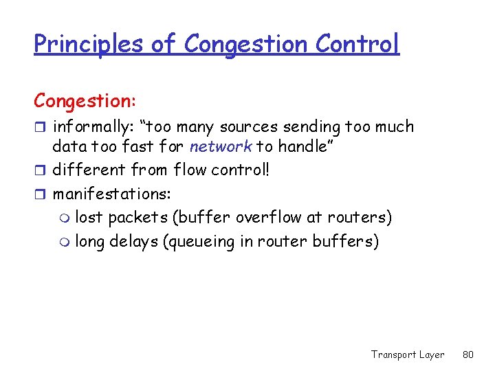 Principles of Congestion Control Congestion: r informally: “too many sources sending too much data Principles of Congestion Control Congestion: r informally: “too many sources sending too much data