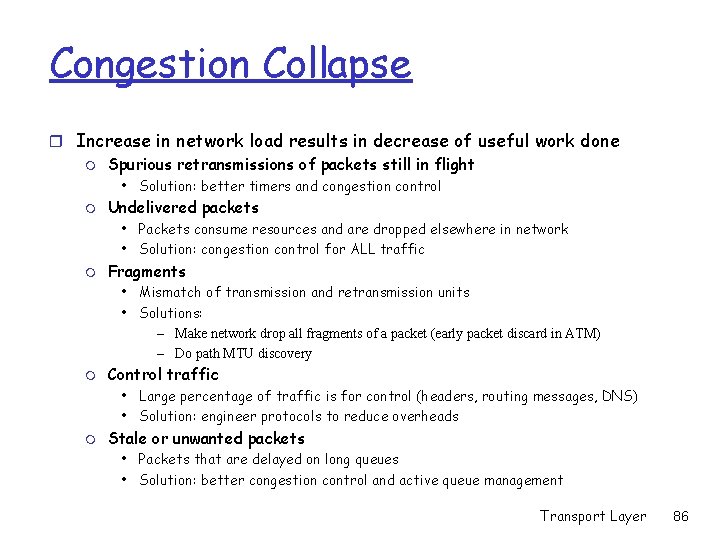 Congestion Collapse r Increase in network load results in decrease of useful work done Congestion Collapse r Increase in network load results in decrease of useful work done