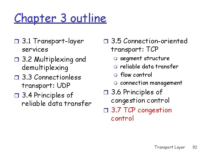 Chapter 3 outline r 3. 1 Transport-layer services r 3. 2 Multiplexing and demultiplexing Chapter 3 outline r 3. 1 Transport-layer services r 3. 2 Multiplexing and demultiplexing