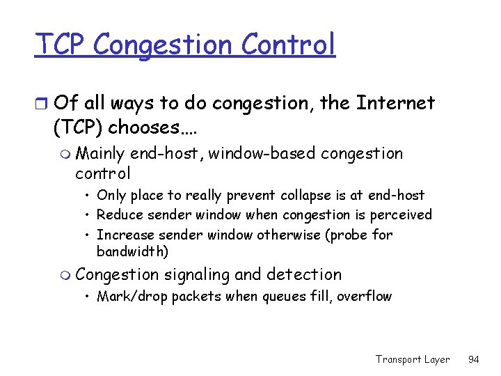 TCP Congestion Control r Of all ways to do congestion, the Internet (TCP) chooses…. TCP Congestion Control r Of all ways to do congestion, the Internet (TCP) chooses….