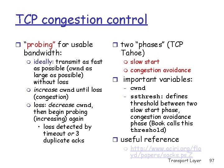 TCP congestion control r “probing” for usable bandwidth: m m m ideally: transmit as TCP congestion control r “probing” for usable bandwidth: m m m ideally: transmit as