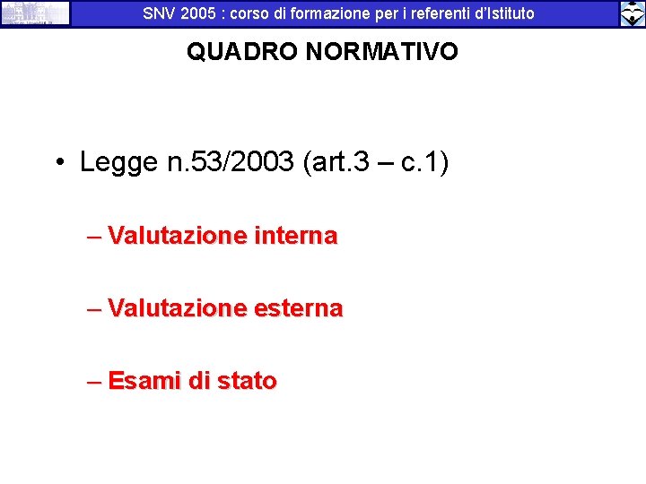 SNV 2005 : corso di formazione per i referenti d’Istituto QUADRO NORMATIVO • Legge