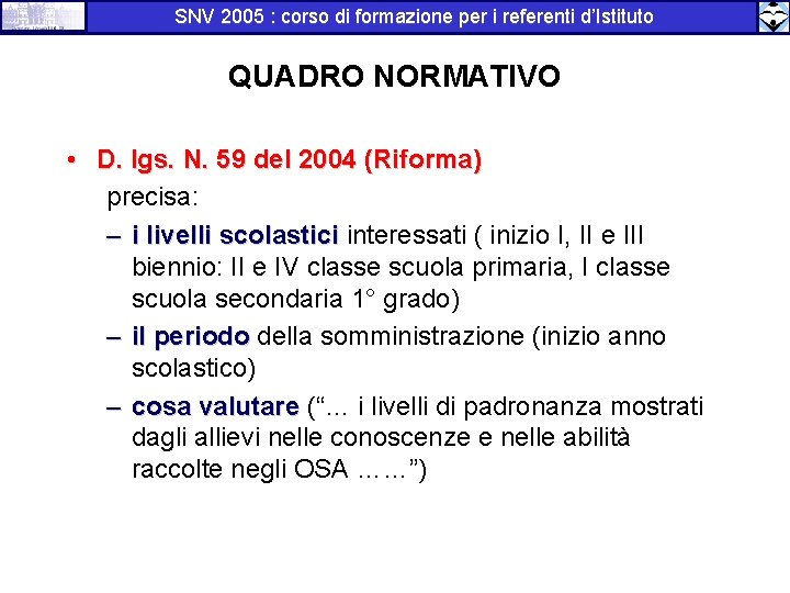 SNV 2005 : corso di formazione per i referenti d’Istituto QUADRO NORMATIVO • D.