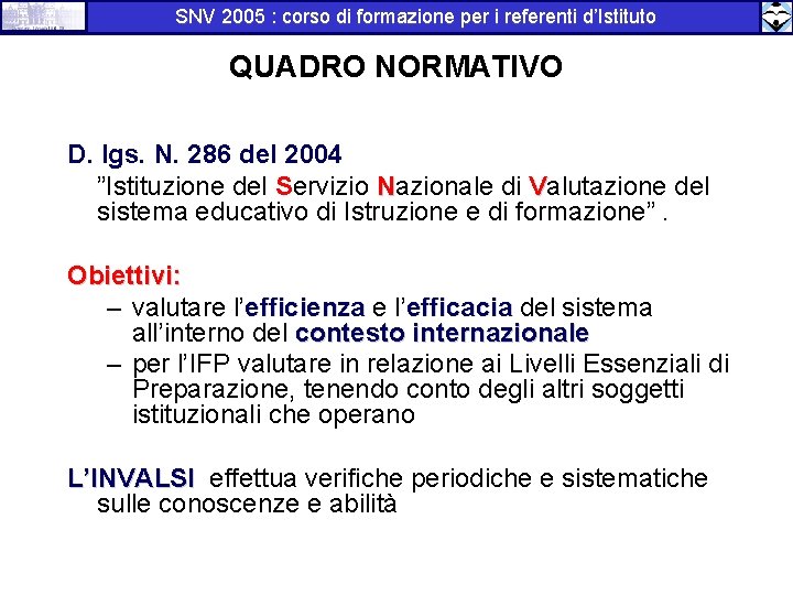 SNV 2005 : corso di formazione per i referenti d’Istituto QUADRO NORMATIVO D. lgs.