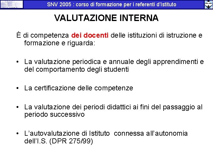 SNV 2005 : corso di formazione per i referenti d’Istituto VALUTAZIONE INTERNA È di
