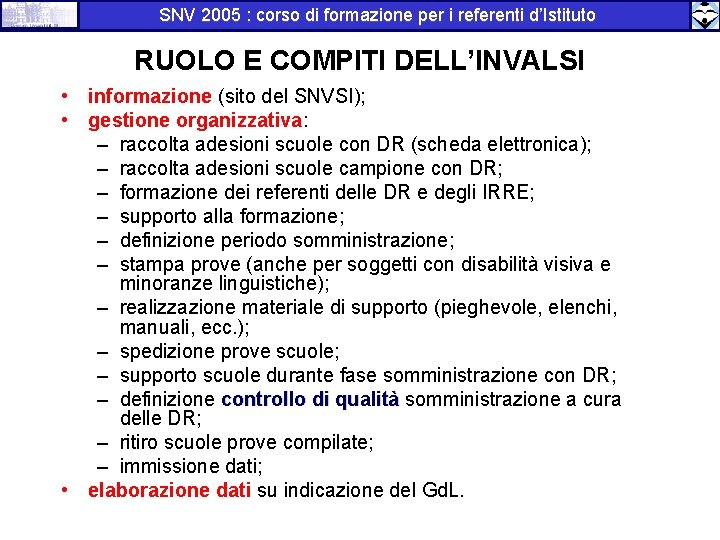 SNV 2005 : corso di formazione per i referenti d’Istituto RUOLO E COMPITI DELL’INVALSI