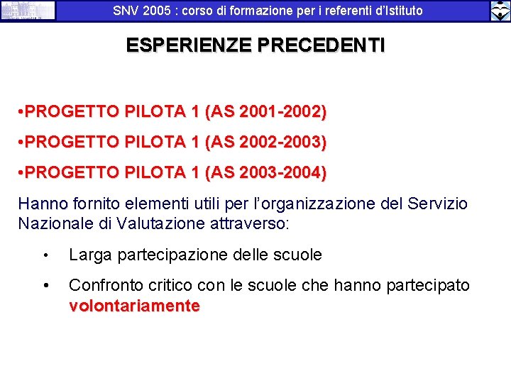 SNV 2005 : corso di formazione per i referenti d’Istituto ESPERIENZE PRECEDENTI • PROGETTO