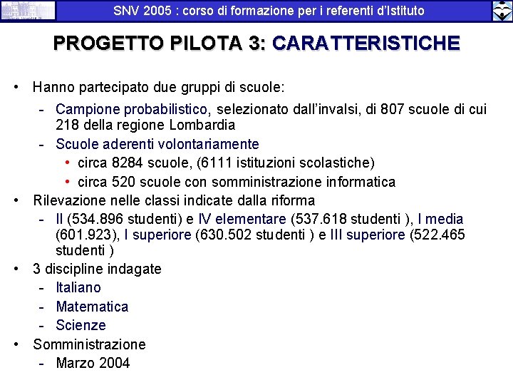 SNV 2005 : corso di formazione per i referenti d’Istituto PROGETTO PILOTA 3: CARATTERISTICHE