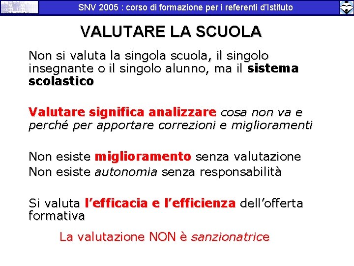 SNV 2005 : corso di formazione per i referenti d’Istituto VALUTARE LA SCUOLA Non