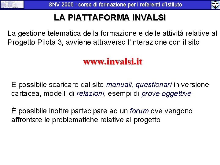 SNV 2005 : corso di formazione per i referenti d’Istituto LA PIATTAFORMA INVALSI La