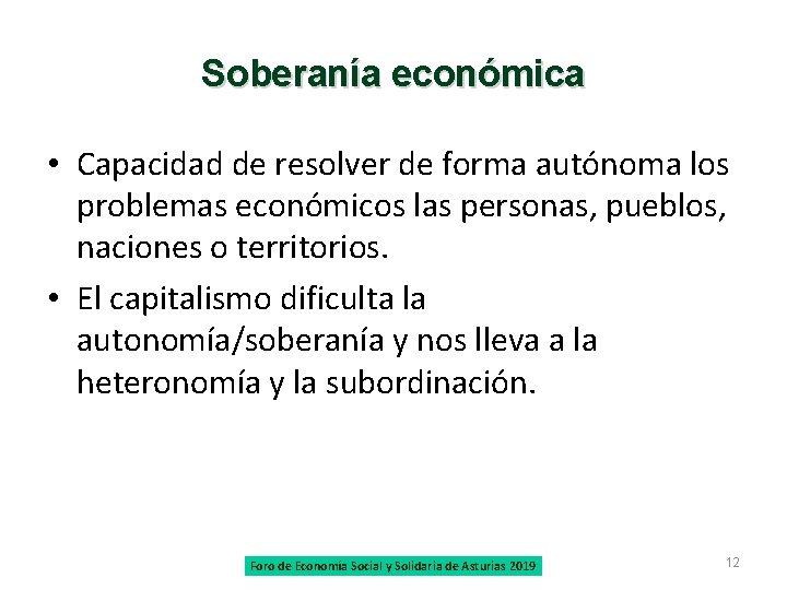 Soberanía económica • Capacidad de resolver de forma autónoma los problemas económicos las personas,