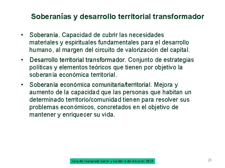 Soberanías y desarrollo territorial transformador • Soberanía. Capacidad de cubrir las necesidades Soberanía materiales