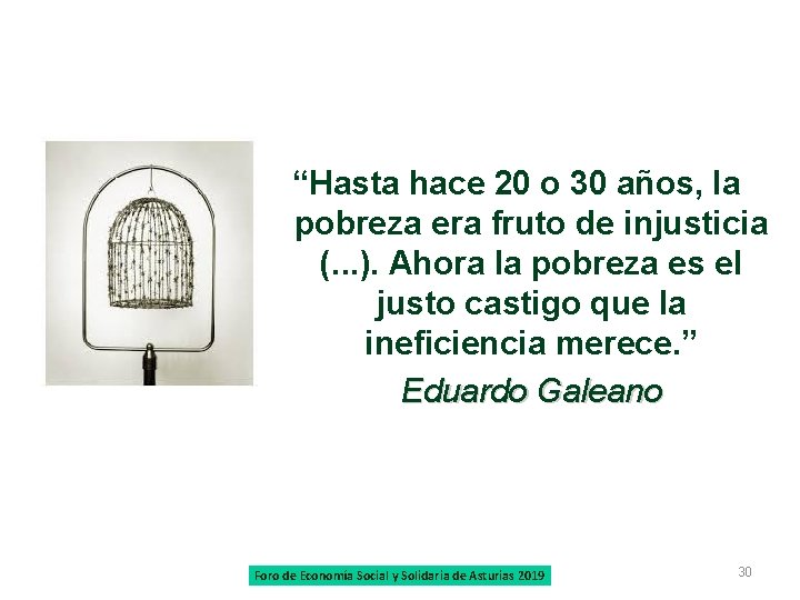  “Hasta hace 20 o 30 años, la pobreza era fruto de injusticia (.