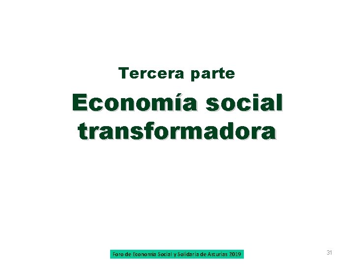Tercera parte Economía social transformadora Foro de Economía Social y Solidaria de Asturias 2019