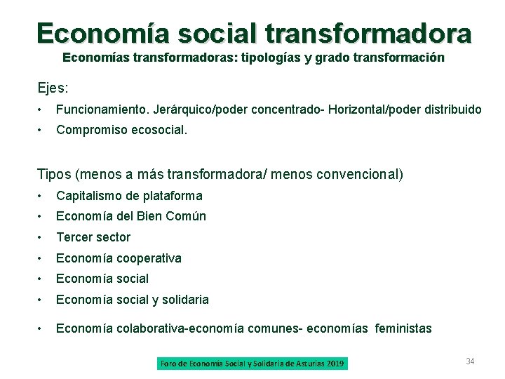 Economía social transformadora Economías transformadoras: tipologías y grado transformación Ejes: • Funcionamiento. Jerárquico/poder concentrado-