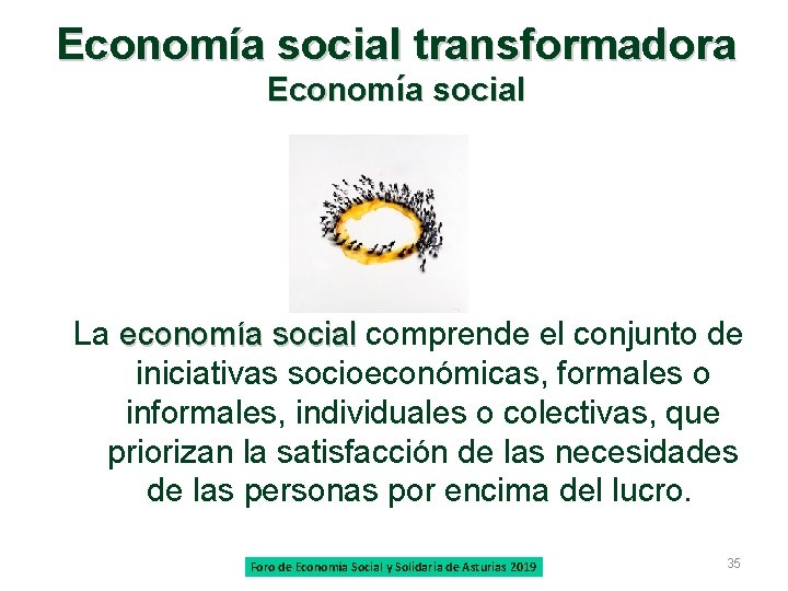 Economía social transformadora Economía social La economía social comprende el conjunto de economía social