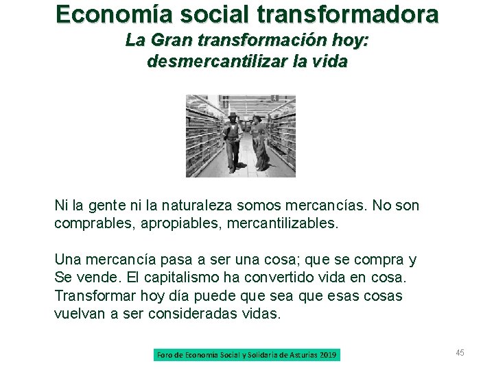 Economía social transformadora La Gran transformación hoy: desmercantilizar la vida Ni la gente ni