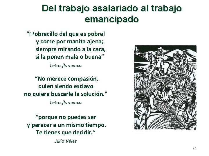 Del trabajo asalariado al trabajo emancipado “¡Pobrecillo del que es pobre! y come por