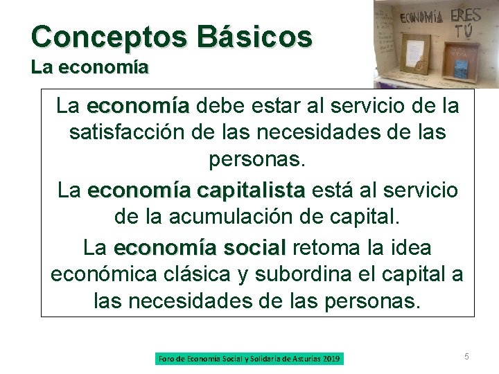 Conceptos Básicos La economía debe estar al servicio de la economía satisfacción de las